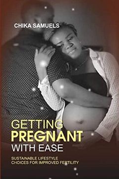 portada Getting Pregnant With Ease: Sustainable Life Choices for Improved Fertility (en Inglés)