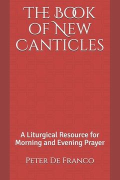 portada The Book of New Canticles: A Liturgical Resource for Morning and Evening Prayer (en Inglés)