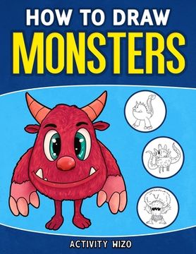 portada How To Draw Monsters: An Easy Step-by-Step Guide for Kids (en Inglés)