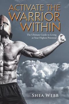 portada Activate the Warrior Within: The Ultimate Guide to Living at Your Highest Potential (in English)