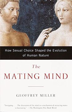 portada The Mating Mind: How the Sexual Choice Shaped the Evolution of hu man Nature (en Inglés)