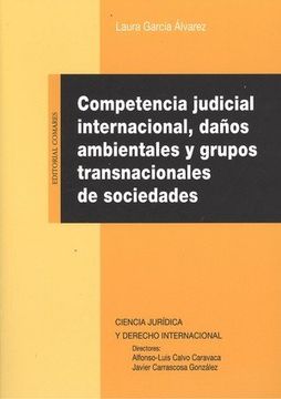 portada Competencia judicial internacional, daños ambientales y grupos transnacionales d