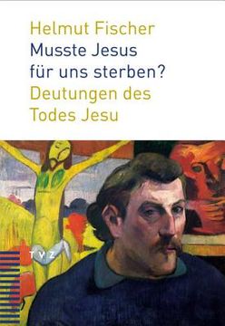 Musste Jesus Fur Uns Sterben?: Deutungen Des Todes Jesu (en Alemán)