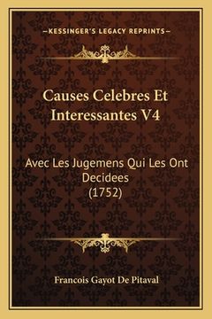 portada Causes Celebres Et Interessantes V4: Avec Les Jugemens Qui Les Ont Decidees (1752) (en Francés)