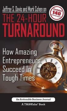 portada Jeffrey S. Davis and Mark Cohen on The 24-Hour Turnaround: How Amazing Entrepreneurs Succeed In Tough Times