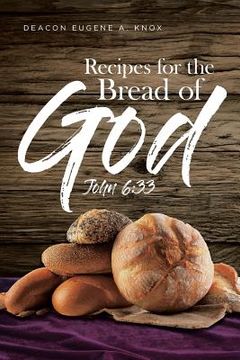 portada Recipes For The Bread Of God: John 6:33 (en Inglés)