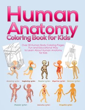 portada Human Anatomy Coloring Book for Kids: Over 30 Human Body Coloring Pages, Fun and Educational Way to Learn About Human Anatomy for Kids - for Boys & Gi 