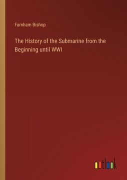 portada The History of the Submarine from the Beginning until WWI (en Inglés)