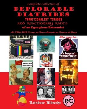 portada Complete Collection of Deplorable Diatribes, Traditionalist Tirades, and Reactionary Rants of an Egregious Extremist: All 2016-2018 Essays of Beau Alb