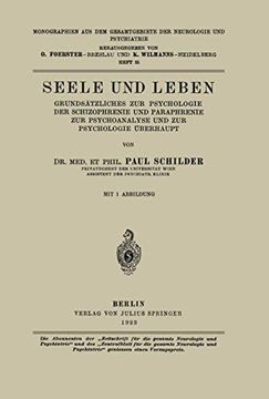 Seele und Leben: Grundsätzliches zur Psychologie der Schizophrenie und Paraphrenie zur Psychoanalyse und zur Psychologie Überhaupt (en Alemán)