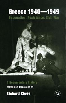 portada Greece 1940-1949: Occupation, Resistance, Civil War: A Documentary History (en Inglés)