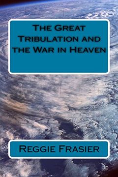 portada The Great Tribulation and the War in Heaven (The End of Days Series Book One)