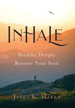 portada Inhale: Breathe Deeply Restore Your Soul (en Inglés)