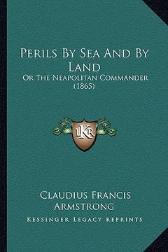 portada perils by sea and by land: or the neapolitan commander (1865) (in English)
