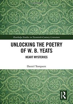 portada Unlocking the Poetry of W. B. Yeats: Heart Mysteries (en Inglés)