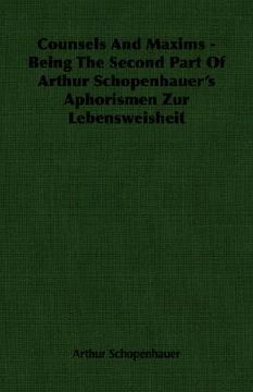 portada counsels and maxims - being the second part of arthur schopenhauer's aphorismen zur lebensweisheit