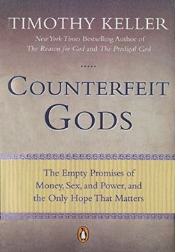 portada Counterfeit Gods: The Empty Promises of Money, Sex, and Power, and the Only Hope That Matters (in English)
