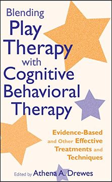 portada Blending Play Therapy With Cognitive Behavioral Therapy: Evidence-Based and Other Effective Treatments and Techniques (en Inglés)
