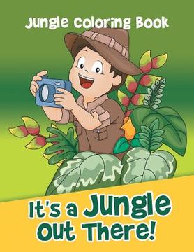 portada It's a Jungle Out There!: Jungle Coloring Book