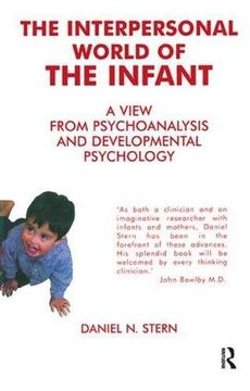 portada The Interpersonal World of the Infant: A View From Psychoanalysis and Developmental Psychology: A View From Psychoanalysis and Development Psychology (in English)