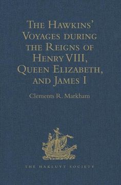 portada The Hawkins' Voyages During the Reigns of Henry VIII, Queen Elizabeth, and James I (en Inglés)