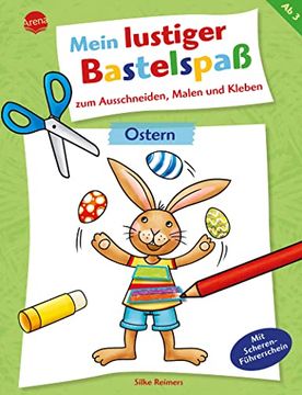 portada Mein Lustiger Bastelspaß zum Ausschneiden, Malen und Kleben. Ostern: Beschäftigung für Kinder ab 3 Jahren mit Scherenführerschein (in German)