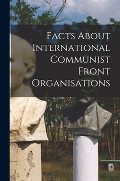 portada Facts About International Communist Front Organisations