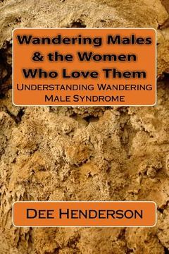 portada Wandering Males & the Women Who Love Them: Understanding Wandering Male Syndrome (en Inglés)