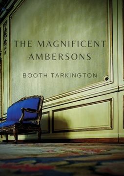 portada The Magnificent Ambersons: A 1918 novel written by Booth Tarkington which won the 1919 Pulitzer Prize 
