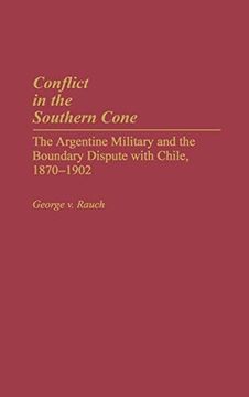 portada Conflict in the Southern Cone: The Argentine Military and the Boundary Dispute With Chile, 1870-1902 (in English)