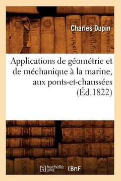 portada Applications de Géométrie Et de Méchanique À La Marine, Aux Ponts-Et-Chaussées (Éd.1822) (en Francés)