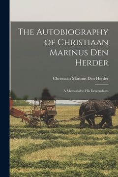 portada The Autobiography of Christiaan Marinus Den Herder: a Memorial to His Descendants (in English)