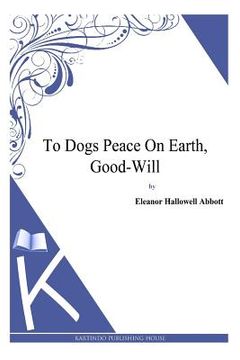portada To Dogs Peace On Earth, Good-Will (en Inglés)