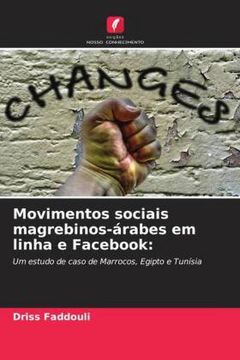portada Movimentos Sociais Magrebinos-Árabes em Linha e Facebook: Um Estudo de Caso de Marrocos, Egipto e Tunísia (en Portugués)