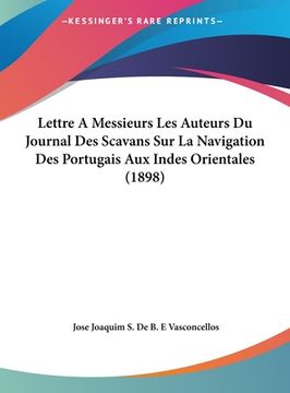 portada Lettre A Messieurs Les Auteurs Du Journal Des Scavans Sur La Navigation Des Portugais Aux Indes Orientales (1898) (en Francés)