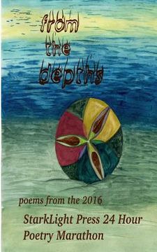 portada From the Depths: First Annual StarkLight Press 24 Hour Poetry Marathon (en Inglés)