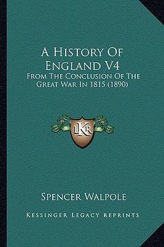 portada a history of england v4: from the conclusion of the great war in 1815 (1890) (en Inglés)