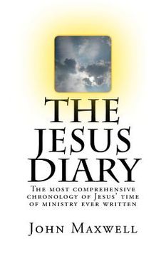portada The Jesus Diary - Second Edition: The most comprehensive chronology of Jesus' time of ministry ever written (in English)
