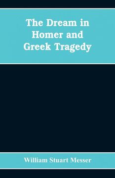 The Dream in Homer and Greek Tragedy (en Inglés)