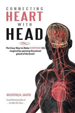 portada Connecting Heart with Head: The Easy Way to Make EVERYDAY life magical by opening the pineal gland of brain (en Inglés)