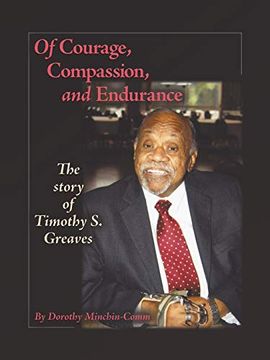 portada Of Courage, Compassion, and Endurance: The Story of Timothy s. Greaves (en Inglés)
