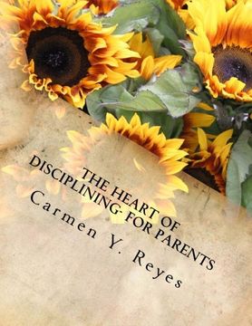 portada The Heart of Disciplining- For Parents: Understanding and Delivering Feedback, Criticism, and Corrections that Teach Positive Behavior