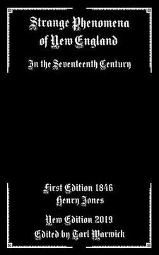 Strange Phenomena of New England: In the Seventeenth Century (en Inglés)