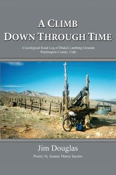 portada A Climb Down Through Time: A Geological Road Log of Blake's Lambing Grounds - Washington County, Utah (en Inglés)