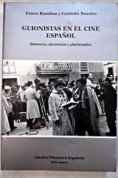 Libro Guionistas en el cine español: quimeras, picarescas y pluriempleo,  Riambau, Esteve, ISBN 47649559. Comprar en Buscalibre