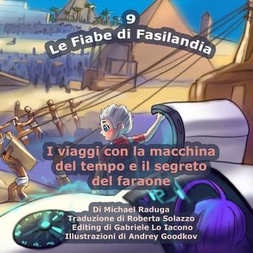 portada Le Fiabe di Fasilandia - 9: I viaggi con la macchina del tempo e il segreto del faraone (in Italian)
