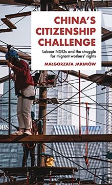 portada China'S Citizenship Challenge: Labour Ngos and the Struggle for Migrant Workers'Rights 