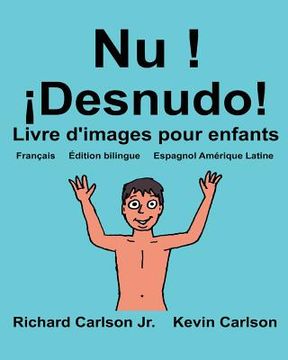 portada Nu ! ¡Desnudo!: Livre d'images pour enfants Français-Espagnol Amérique Latine (Édition bilingue) (in French)