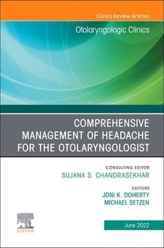 portada Comprehensive Management of Headache for the Otolaryngologist, an Issue of Otolaryngologic Clinics of North America: Volume 55-3 (en Inglés)