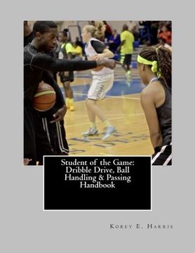 portada Student of the Game: Dribble Drive, ball Handling & Passing Handbook